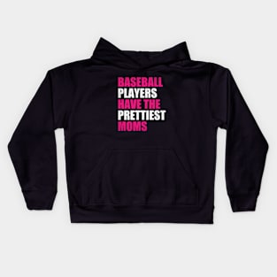 Baseball Players Have The Prettiest Moms Baseball Mom Kids Hoodie